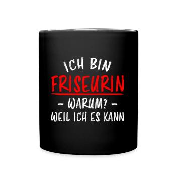 Friseurin Beruf Friseur Lustiger Spruch Geschenk - Tasse einfarbig - Schwarz - Vorne