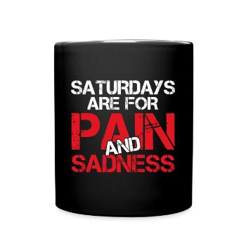 Saturdays Are For Pain And Sadness,Funny Saying - Mug uni - noir - Devant