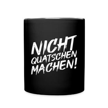 Nicht Quatschen, Machen! Spruch, Motivation, Fun - Tasse einfarbig - Schwarz - Vorne