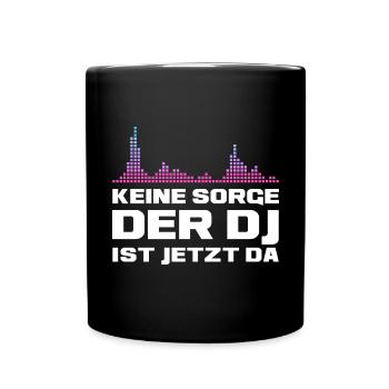 Keine Sorge Der DJ ist da Musikmixer Dj Geschenk - Tasse einfarbig - Schwarz - Vorne