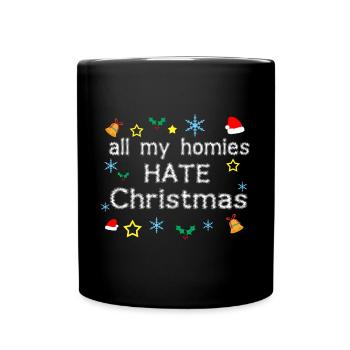 All My Homies Hate Christmas - Full Colour Mug - black - Front