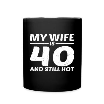 Ma femme a 40 ans et a encore chaud 3 - Mug uni - noir - Devant