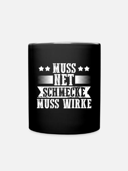 Muss Net Schmecke Muss Wirke - Tasse einfarbig - Schwarz
