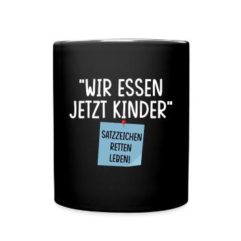 Wir Essen Jetzt Kinder - Tasse einfarbig - Schwarz - Vorne
