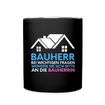 Bauherr Spruch Geschenk Hausbau Herren Baustelle - Tasse einfarbig - Schwarz - Vorne