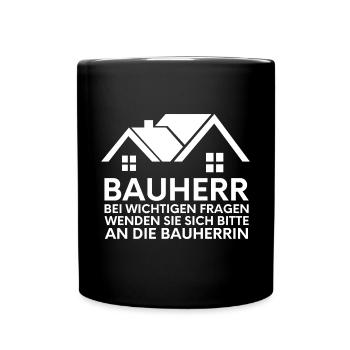Bauherr Spruch Geschenk Hausbau Herren Baustelle - Tasse einfarbig - Schwarz - Vorne