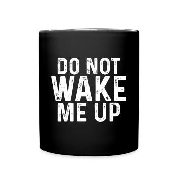 Do Not Wake Me Up 7 - Full Colour Mug - black - Front