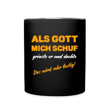 Als Gott mich Schuf grinste er lustige Gott Spruch - Tasse einfarbig - Schwarz - Vorne