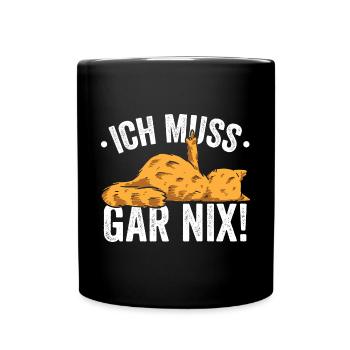 Ich muss Gar Nix! - Tasse einfarbig - Schwarz - Vorne