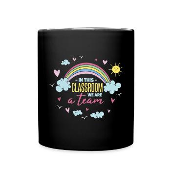 In This Classroom We Are A Team - Full Colour Mug - black - Front