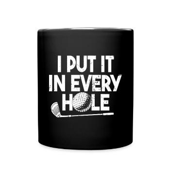 I Put It In Every Hole Golf - Full Colour Mug - black - Front