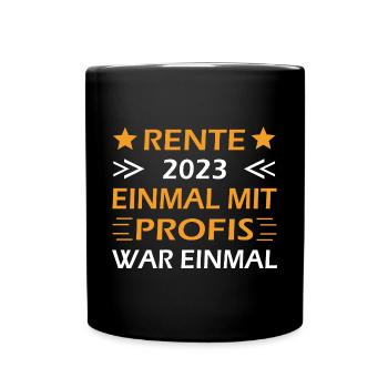 Rente 2023 Einmal Mit Profis War Einmal - Tasse einfarbig - Schwarz - Vorne