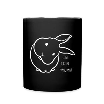 Es ist nur eine Phase, Hase! Minimalistisch Weiß - Tasse einfarbig - Schwarz - Vorne