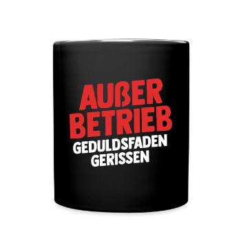 Ausser Betrieb Geduldsfaden gerissen - Tasse einfarbig - Schwarz - Vorne