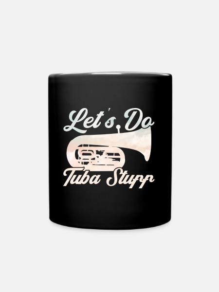 Tuba Lasst uns Tuba-Sachen machen Geschenk - Tasse einfarbig - Schwarz