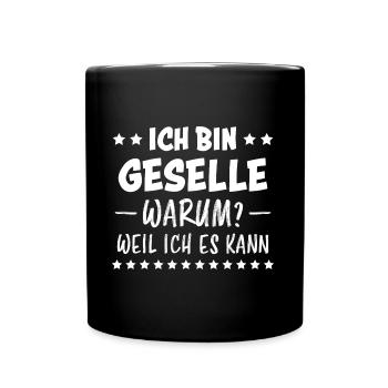 Geselle Lustiger Spruch Gesellenprüfung Geschenk - Tasse einfarbig - Schwarz - Vorne