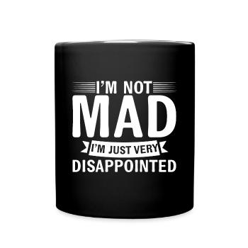 Je ne suis pas en colère, je suis juste très déçu 4 - Mug uni - noir - Devant