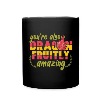 Youre Also Dragon Fruity Amazing - Tasse einfarbig - Schwarz - Vorne