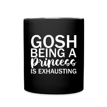 Gosh Being A Princess Is Exhausting - Tasse einfarbig - Schwarz - Vorne