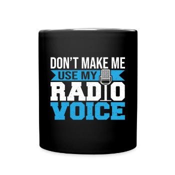 Ham Radio Amateur Don't Make Me Use My Radio Voice - Tasse einfarbig - Schwarz - Vorne