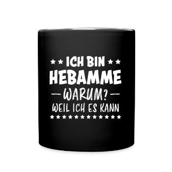 Hebamme Spruch Lustig Lustiges Hebammen Geschenk - Tasse einfarbig - Schwarz - Vorne