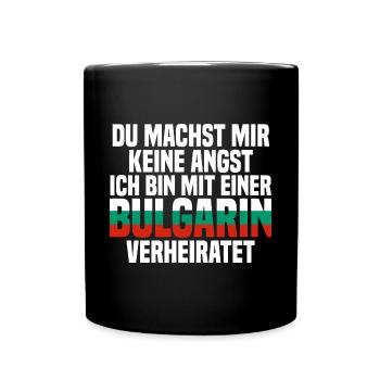 Du machst mir Keine Angst ich bin mit einer Bulgar - Tasse einfarbig - Schwarz - Vorne