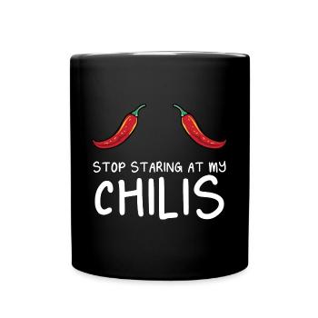Funny Stop Staring At My Chilis Hot Spicy Food Red - Tasse einfarbig - Schwarz - Vorne