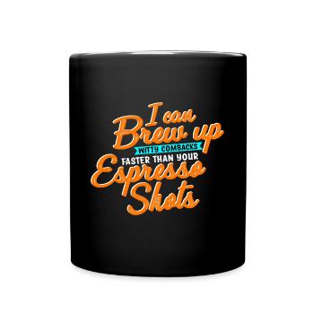 Coffee Maker -I Can Brew Up Witty Comebacks Faster - Full Colour Mug - black - Front