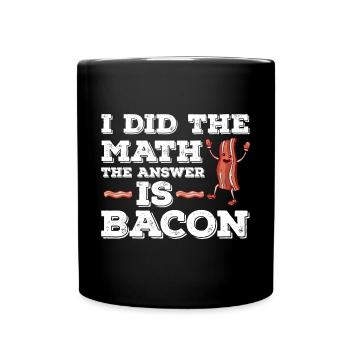 J’ai le calcul La réponse est le bacon - Mug uni - noir - Devant