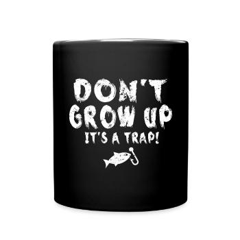 Don't Grow Up It's A Traps Lustiges Zitat - Tasse einfarbig - Schwarz - Vorne