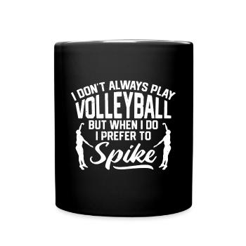 Spiker Blocker Setter I Don't Always Play Volleyba - Full Colour Mug - black - Front