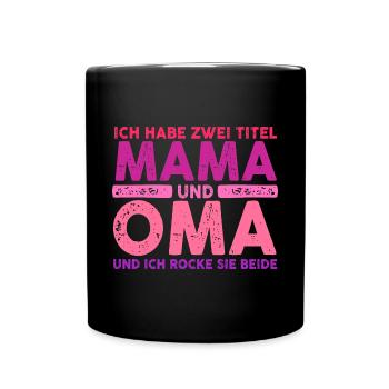 Ich Habe Zwei Titel Mama Und Oma - Tasse einfarbig - Schwarz - Vorne