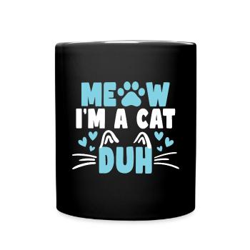 Miau, ich bin eine Katze Duh Katze Mama Halloween-Geschenk - Tasse einfarbig - Schwarz - Vorne