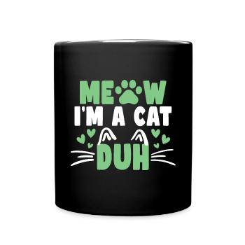 Katzenliebhaber Bekleidung Miau Ich bin eine Katze Duh - Tasse einfarbig - Schwarz - Vorne