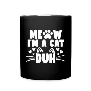 Niedliche Katzenkleidung Miau, ich bin eine Katze Duh - Tasse einfarbig - Schwarz - Vorne