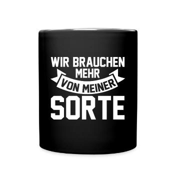 Wir brauchen mehr von meiner Sorte - Tasse einfarbig - Schwarz - Vorne