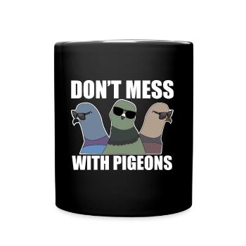 Don't Mess With Pigeons Design für Taubenliebhaber - Tasse einfarbig - Schwarz - Vorne