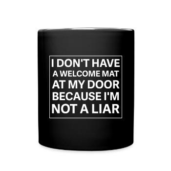I don't have a welcome mat at my door because I'm - Tasse einfarbig - Schwarz - Vorne