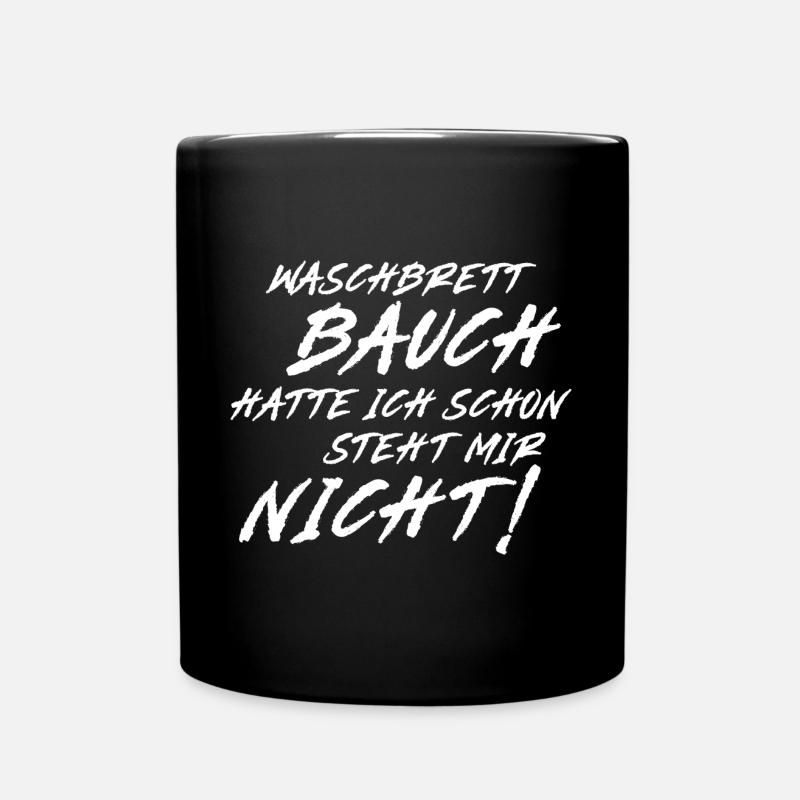 Waschbrett Bauch hatte ich schon steht mir nicht! - Tasse einfarbig - Schwarz