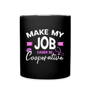 Make My Job Easier Be Cooperative Gift Idea - Full Colour Mug - black - Front