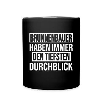 Brunnenbau Immer Den Tiefsten Durchblick - Tasse einfarbig - Schwarz - Vorne