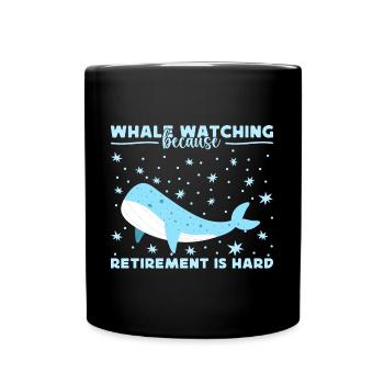 Whale Watching Because Retirement Is Hard - Tasse einfarbig - Schwarz - Vorne