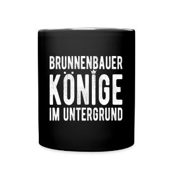 Brunnenbau Könige Im Untergrund Brunnenbauer - Tasse einfarbig - Schwarz - Vorne