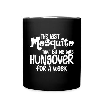 The Last Mosquito That Bit Me Was Hungover 3 - Tasse einfarbig - Schwarz - Vorne