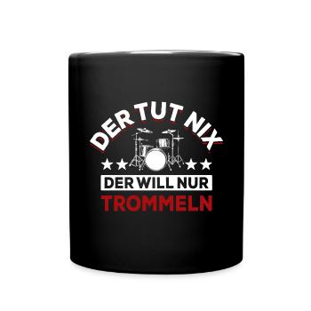 Der tut nix der will nur trommeln - Spruch - Tasse einfarbig - Schwarz - Vorne