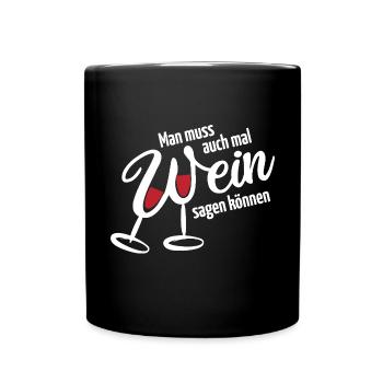 Man muss auch mal Wein sagen können - Spruch - Tasse einfarbig - Schwarz - Vorne
