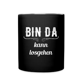 Bin da kann los gehen lustiger Spruch Geschenk - Tasse einfarbig - Schwarz - Vorne
