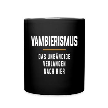 Vambierismus Das unbändige verlangen nach Bier - Tasse einfarbig - Schwarz - Vorne