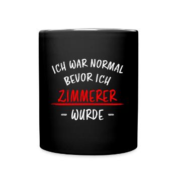 Zimmerer Lustiger Spruch Zimmermann Witz Geschenk - Tasse einfarbig - Schwarz - Vorne