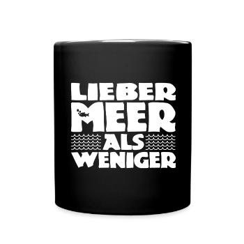 Lieber Meer als weniger - Nordsee - Ostsee - Ozean - Tasse einfarbig - Schwarz - Vorne